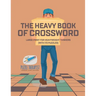 The Heavy Book of Crossword Large Print for Heavyweight Thinkers (with 172 Puzzles)