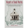 Masters of Small Worlds: Yeoman Households, Gender Relations, and the Political Culture of the Antebellum South Carolina Low Country