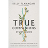 True Companions Study Guide: Five Sessions on How to Show Up in Your Most Important Relationships
