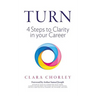 Turn: 4 Steps to Clarity in your Career