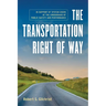 The Transportation Right of Way: In Support of System Users at the Crossroads of Public Safety and Performance