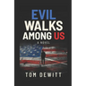 Evil Walks Among US
