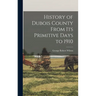 History of Dubois County From its Primitive Days to 1910