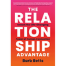 The Relationship Advantage: Unlock the Life-Changing Power of Human Connection