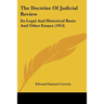 The Doctrine Of Judicial Review: Its Legal And Historical Basis And Other Essays (1914)