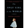 The Only Girl in the World: A Memoir