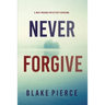 Never Forgive (A May Moore Suspense Thriller-Book 5)