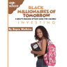 The Black Millionaires of Tomorrow: A Wealth-Building Study Guide for Children (High School): Investing