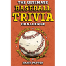 The Ultimate Baseball Trivia Challenge: Over 600 Quiz Questions for Die-Hard Baseball Fans