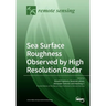 Sea Surface Roughness Observed by High Resolution Radar