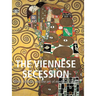 The Viennese Secession: Klimt, Schiele, and the art of modern Vienna