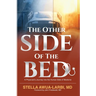 The Other Side of the Bed: A Physician's Journey into the Human Side of Medicine