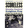 Scoreless: Omaha Central, Creighton Prep, and Nebraska's Greatest High School Football Game