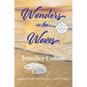 Wonders in the Waves: A Novel Inspired by Love That Does Not Die