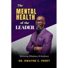 The Mental Health of the Leader: Nurturing Wholeness and Resilience