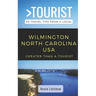 Greater Than a Tourist - Wilmington North Carolina USA: 50 Travel Tips from a Local
