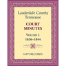 Lauderdale County, Tennessee Court Minutes Volume 1, 1836-1844