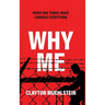 Why Me: When One Tragic Night Changes Everything