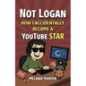 Not Logan: How I Accidentally Became A YouTube Star