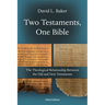 Two Testaments, One Bible: The Theological Relationship Between the Old and New Testaments