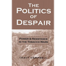 The Politics of Despair: Power and Resistance in the Tobacco Wars