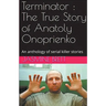 Terminator: The True Story of Anatoly Onoprienko