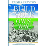 Build Your Own Way: Demolish Barriers and Discover the Power of You