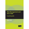 Risk Management and ISO 31000: A pocket guide