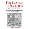 From Resistance to Revolution: Colonial Radicals and the Development of American Opposition.....