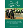 Oxford Night Caps: A Collection of Recipes for Making Various Cups, Beverages, and Cocktails Used in the University