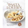 The Pasta Lover's Cookbook: How to Make Delicious Homemade Pasta - Mouthwatering Recipes