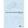 How to Be a Quantum Mechanic