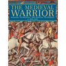 Medieval Warrior: Weapons, Technology, and Fighting Techniques, AD 1000-1500
