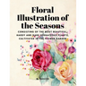 Floral Illustrations of the Seasons - Consisting of the Most Beautiful, Hardy and Rare Herbaceous Plants, Cultivated in the Flower Garden