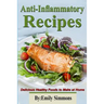 Anti-Inflammatory Recipes: Delicious Healthy Foods to Make at Home