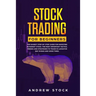 Stock Trading for Beginners: The Easiest Step-by-Step Guide for Investing in Market Stock. The Most Important Tactics, Trends, and Strategies to Tr