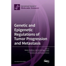 Genetic and Epigenetic Regulations of Tumor Progression and Metastasis