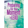 Preparing for Your Moment to Lead: Simple but Important Ways to Prepare for Leadership