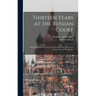 Thirteen Years at the Russian Court: (a Personal Record of the Last Years and Death of the Czar Nicholas II. and his Family)