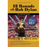 12 Rounds with Bob Dylan: The Pugilistic Poet