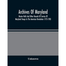 Archives Of Maryland; Muster Rolls And Other Records Of Service Of Maryland Troops In The American Revolution 1775-1783