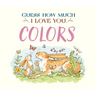 Guess How Much I Love You: Colors
