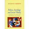 Politics, Sociology, and Social Theory: Encounters with Classical and Contemporary Social Thought