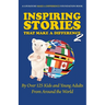 Inspiring Stories That Make a Difference 2: By over 125 Kids and Young Adults from Around the World