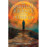 The Spiritual Journey and the Deeper Life