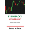 Fibonacci Retracement: Mastering Fibonacci Strategies