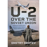 The U-2 Over the Soviet Union: America's Famous Cold War Spy Plane from a Soviet Perspective
