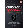 The Arrogant Asshole Survival Guide