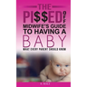 The Pi$$ed Off Midwife's Guide to having a Baby: What every parent should know
