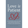 Love Is Patient: 40 Devotional Gems and Bible Study Truths from Paul's Letters to the Corinthians